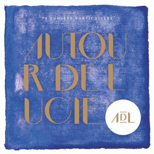Autour De Lucie : Ta Lumière Particulière